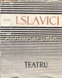 Cumpara ieftin Teatru - Ioan Slavici, Editura Pentru Literatura, 1963, 423 pagini, Coperta Cartonata, Beletristica, Carte, Tiraj 7180