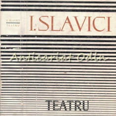 Teatru - Ioan Slavici - Tiraj: 7180 Exemplare