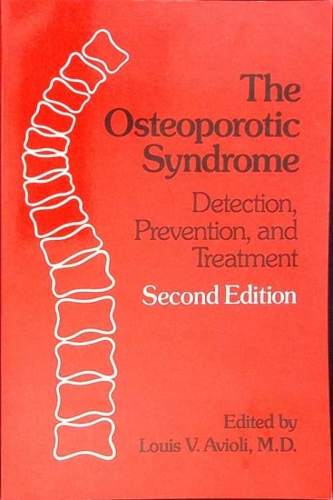 THE OSTEOPOROTIC SYNDROME. DETECTION, PREVENTION AND TREATMENT-LOUIS V. AVIOLI-263473
