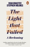 Light that Failed | Ivan Krastev, Stephen Holmes