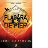 Flacara de fier. Al doilea volum din seria Empyrean - Bogdan Voiculescu, Alina Marc-Ciulacu, Simona Stefana Stoica, Rebecca Yarros