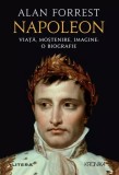 Napoleon. Viata, Mostenire, Imagine: Biografie Alan Forrest. Istorie, cultura, civilizatie, carte, lectura