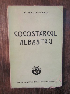 Cocost&amp;acirc;rcul albastru - Mihail Sadoveanu foto