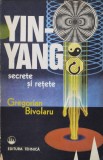 Yin-Yang Secrete și Rețete - Gregorian Bivolaru, Tehnica, 1992, Romana, Carte Paranormală