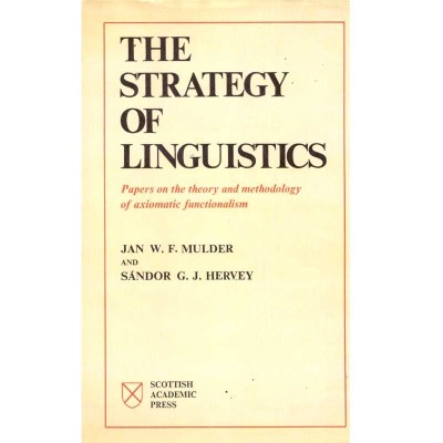 Jan W.F. Mulder, Sandor G.J. Hervey - The strategy of linguistics. Papers on the theory and methodology of axiomatic functionali foto