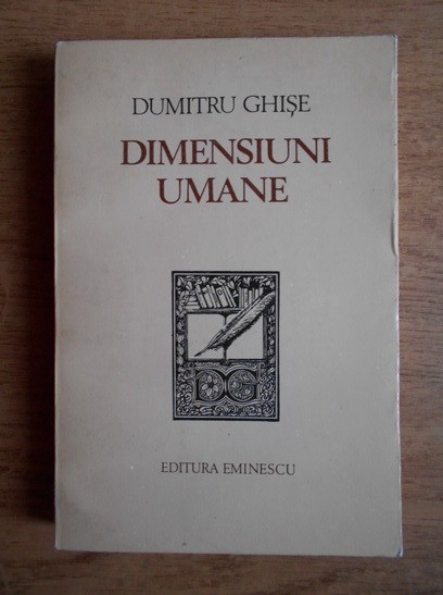 Dumitru Ghise - Dimensiuni umane