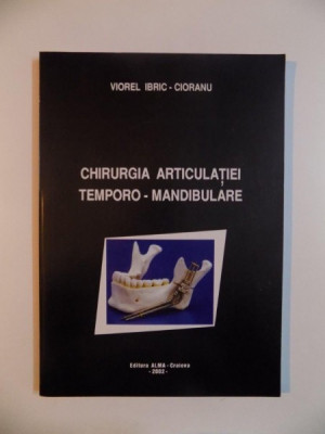 CHIRURGIA ARTICULATIEI TEMPORO - MANDIBULARE de VIOREL IBRIC - CIORANU , 2002 foto