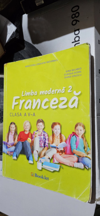 FRANCEZA CLASA A V A LIMBA MODERNA 2 CU CD , BELABED DOBRE IONESCU BOOKLET