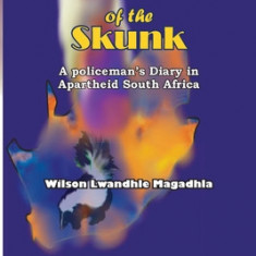 The Colour of the Skunk: A Policeman's Diary in Apartheid South Africa