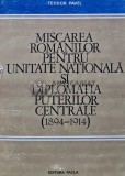 Miscarea romanilor pentru unitate nationala si diplomatia puterilor centrale - 1982 - Teodor Pavel (AS40)