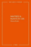 Cumpara ieftin Maitreyi &amp; Nunta in cer/Mircea Eliade
