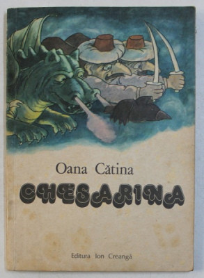 CHESARINA de OANA CATINA , ILUSTRATII de ION MINCU , 1984 foto