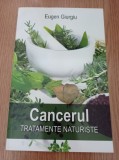 Eugen Giurgiu - Cancerul. Tratamente naturiste