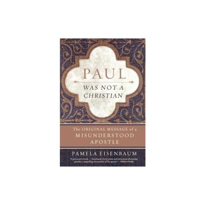 Paul Was Not a Christian: The Original Message of a Misunderstood Apostle foto