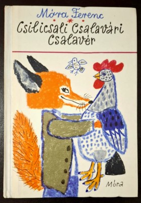 Csilicsali Csalavari Csalaver Mora Ferenc * Mora Ferenc konyvkiado, 1983 foto