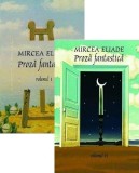Proză fantastică (Volumele I+II) - Paperback brosat - Mircea Eliade - Tana