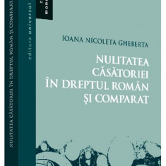 Nulitatea casatoriei in dreptul roman si comparat | Ioana Nicoleta Gheberta