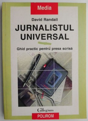 Jurnalistul universal. Ghid practic pentru presa scrisa &amp;ndash; David Randall foto