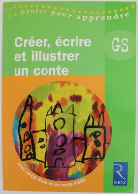 CREER , ECRIRE ET ILLUSTRER UN CONTE par SOLANGE SANCHIS , 2006, CD INCLUS * foto