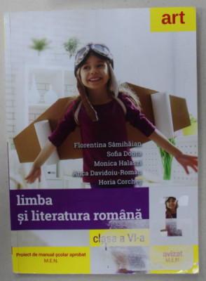 LIMBA SI LITERATURA ROMANA , CLASA A VI-A de FLORENTINA SAMIHAIAN ..HORIA CORCHES , 2020 foto