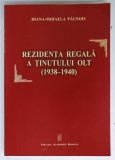 REZIDENTA REGALA A TINUTULUI OLT ( 1938 - 1940 ) de DANA - MIHAELA PAUNOIU , 2012