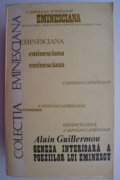Geneza interioara a poeziilor lui Eminescu &ndash; Alain Guillermou