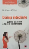 Dorinte indeplinite. Cum sa stapanim arta de a manifesta - Dr. Wayne W. Dyer