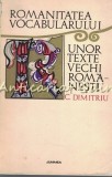Romanitatea Vocabularului Textelor Vechi Rom&acirc;nești - C. Dimitriu, Junimea, 1973, 220 pagini