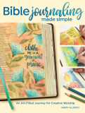 Bible Journaling Made Easy: A 10-Week Art-Filled Journey for Creative Worship