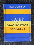 Caiet de diagnostice paralele Pavel Chirila