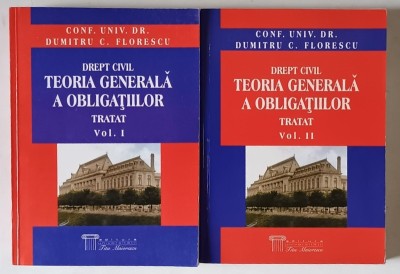 DREPT CIVIL , TEORIA GENERALA A OBLIGATIILOR , TRATAT , VOLUMELE I - II de DUMITRU C. FLORESCU , 2002 foto