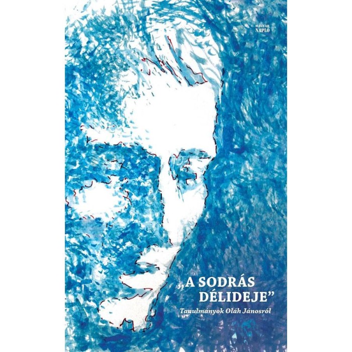 A sodr&aacute;s d&eacute;lideje - Tanulm&aacute;nyok Ol&aacute;h J&aacute;nosr&oacute;l - J&aacute;nosi Zolt&aacute;n