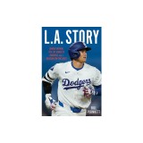 L.A. Story: Shohei Ohtani, the Los Angeles Dodgers, and a Season for the Ages