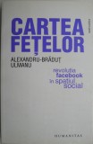 Cartea fetelor. Revolutia Facebook in spatiul social &ndash; Alexandru-Bradut Ulmanu