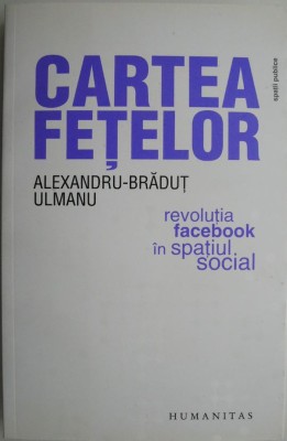 Cartea fetelor. Revolutia Facebook in spatiul social &amp;ndash; Alexandru-Bradut Ulmanu foto