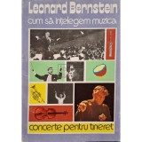 Leonard Bernstein - Cum sa intelegem muzica (Editia: 1982)