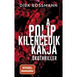 A polip kilencedik karja - &Ouml;kothriller - Dirk Rossmann