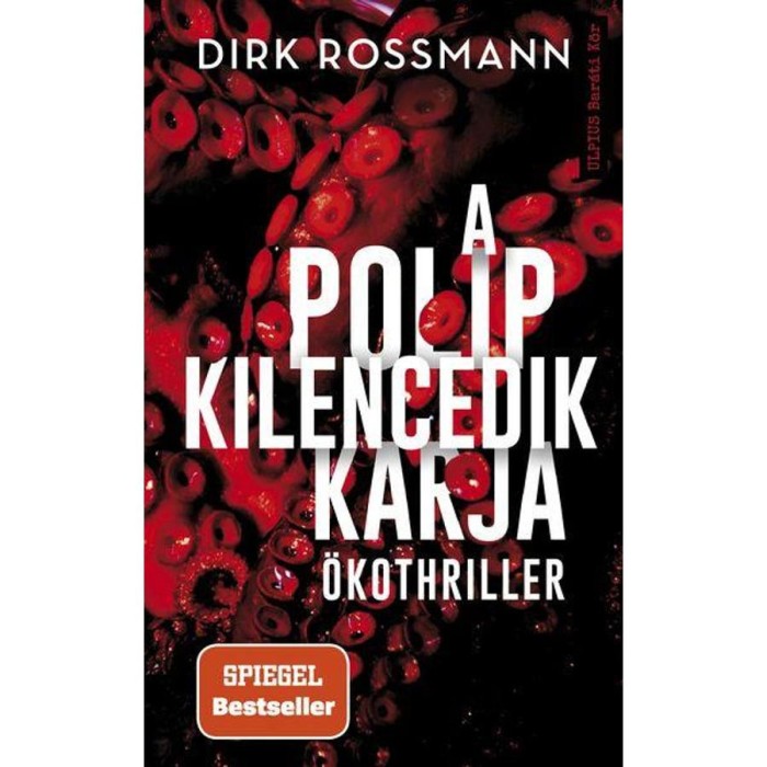 A polip kilencedik karja - &Ouml;kothriller - Dirk Rossmann