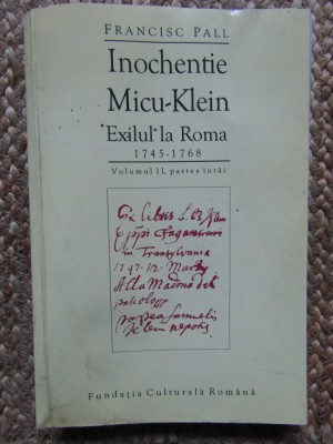 INOCHENTIE MICU - KLEIN , EXILUL LA ROMA 1745 -1768 de FRANCISC PALL foto