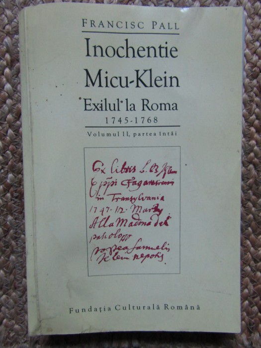 INOCHENTIE MICU - KLEIN , EXILUL LA ROMA 1745 -1768 de FRANCISC PALL