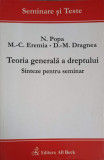 TEORIA GENERALA A DREPTULUI. SINTEZE PENTRU SEMINAR-N. POPA, M.C. EREMIA, D.M. DRAGNEA