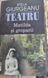 Stela Giurgeanu - Teatru - Matilda si Groparii, 2019