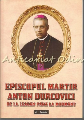Episcopul Martir Anton Durcovici - Stefan Lupu, Emanuel Cosmovici foto