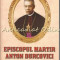 Episcopul Martir Anton Durcovici - Stefan Lupu, Emanuel Cosmovici