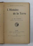 L &#039; HISTOIRE DE LA TERRE par L. DE LAUNAY , 1910