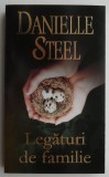 Legaturi de familie - Danielle Steel, Roman de Beletristica