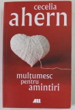 MULTUMESC PENTRU AMINTIRI de CECELIA AHERN , 2018