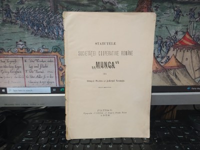 Statutele Societăței Cooperative rom&amp;acirc;ne Munca din orașul Piatra și județul Neamț, Piatra neamț 1902, 156 foto