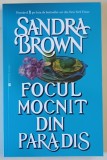 FOCUL MOCNIT DIN PARADIS , roman de SANDRA BROWN , 2016