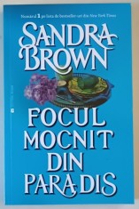 FOCUL MOCNIT DIN PARADIS , roman de SANDRA BROWN , 2016 foto